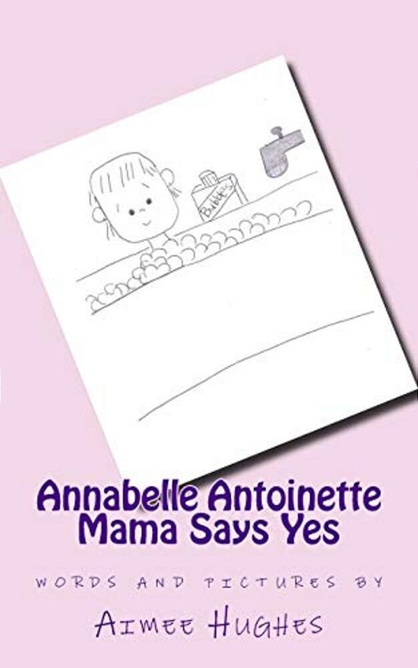 Annabelle Antoinette Mama Says Yes-..