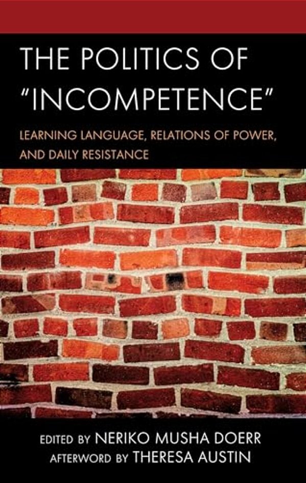 Politics Of Incompetence: Learning Language, Relations Of Power, And Daily Resistance-..