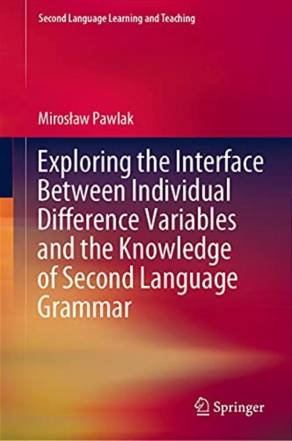 Exploring The Interface Between Individual Difference Variables And The Knowledge Of Second Language Grammar-..
