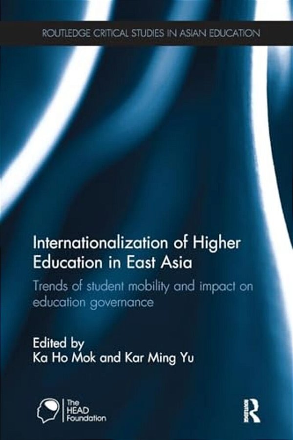 Internationalization Of Higher Education In East Asia: Trends Of Student Mobility And Impact On Education Governance-..