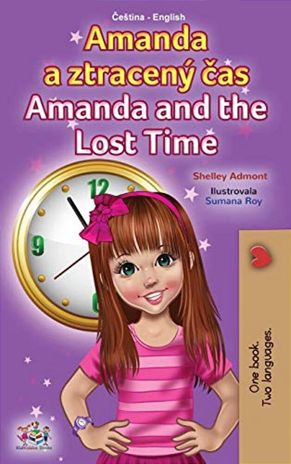 Amanda And The Lost Time (Czech English Bilingual Book For Kids)-..