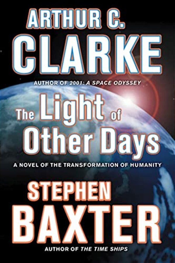 The Light Of Other Days: A Novel Of The Transformation Of Humanity-..