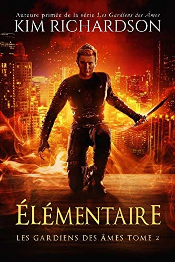 Les Gardiens Des Âmes, Tome 2: Élémentaire-..