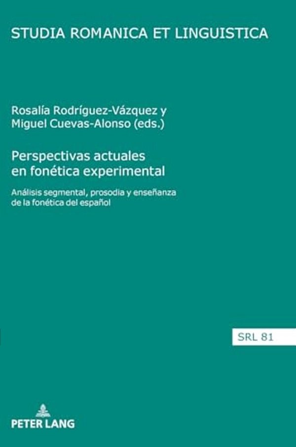 Perspectivas Actuales En Fonética Experimental: Análisis Segmental, Prosodia Y Enseñanza De La Fonética Del Español-..
