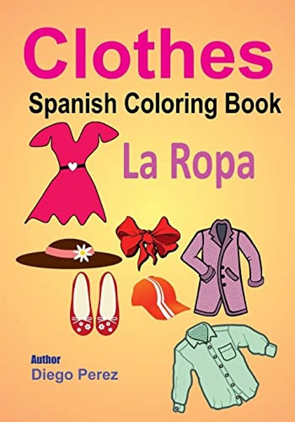 Spanish Coloring Book: Clothes-..