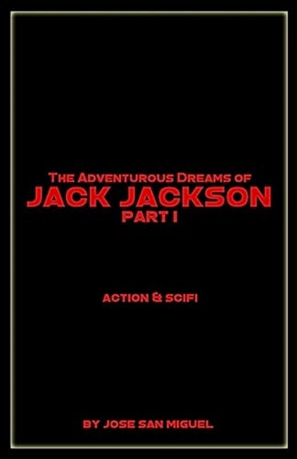 The Adventurous Dreams Of Jack Jackson: Part I-..