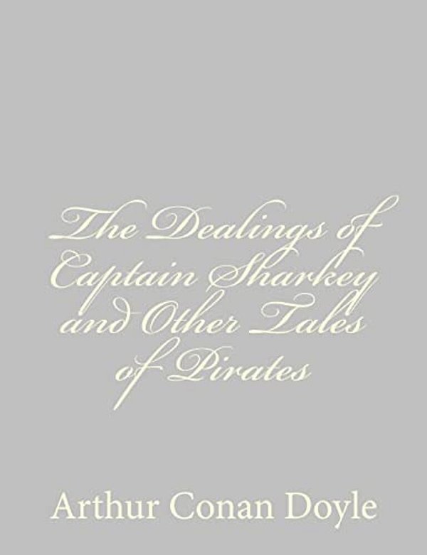 The Dealings Of Captain Sharkey And Other Tales Of Pirates-..