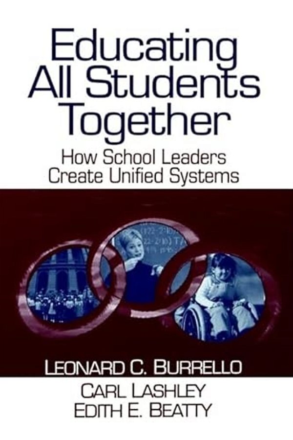 Educating All Students Together: How School Leaders Create Unified Systems-..