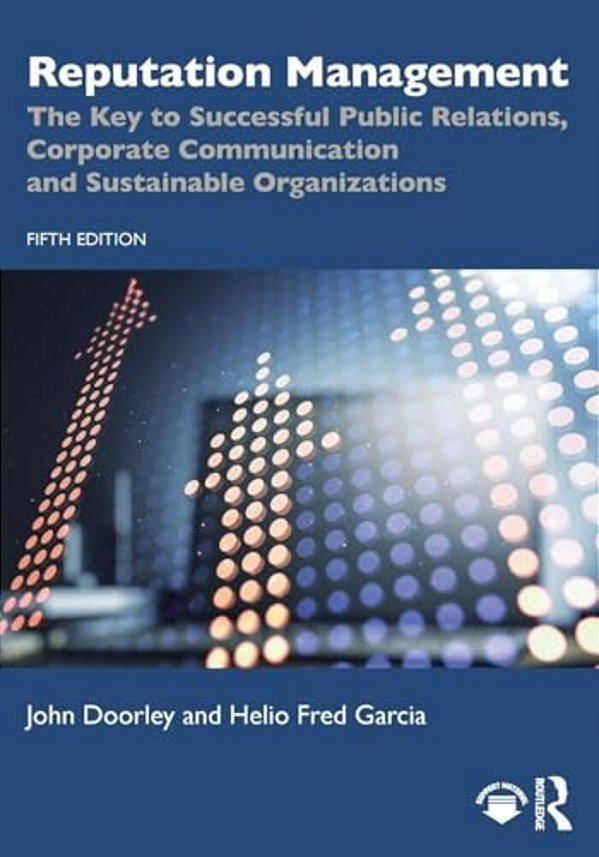 Reputation Management: The Key To Successful Public Relations, Corporate Communication And Sustainable Organizations-..