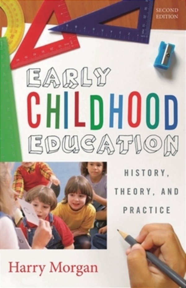 Early Childhood Education: History, Theory, And Practice-..