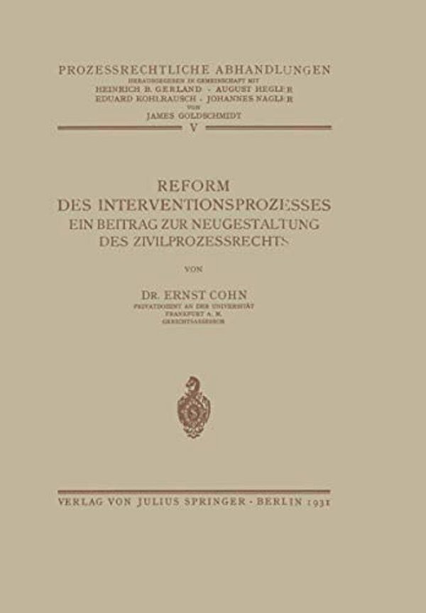 Reform Des Interventionsprozesses: Ein Beitrag Zur Neugestaltung Des Zivilprozessrechts-..
