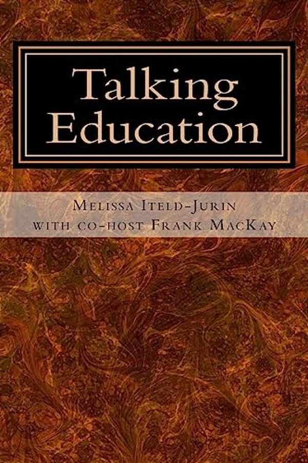 Talking Education With Melissa Iteld-Jurin-..
