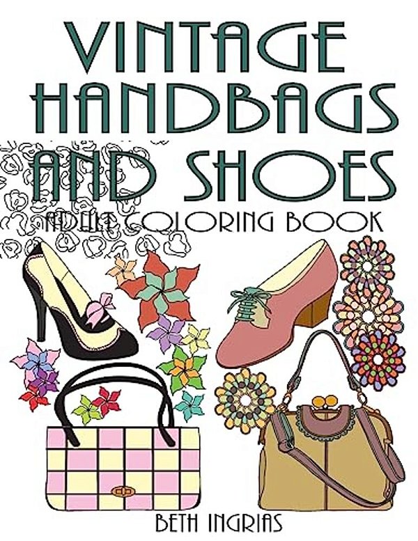 Vintage Handbags And Shoes: Adult Coloring Book-..