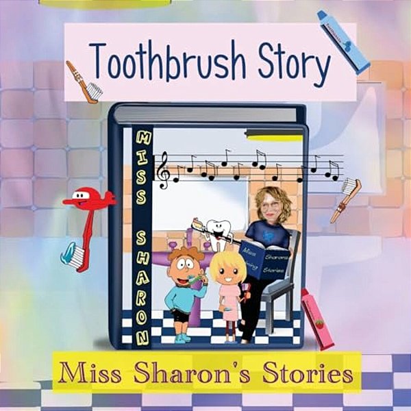 Toothbrush Story: Miss Sharon's Stories-..