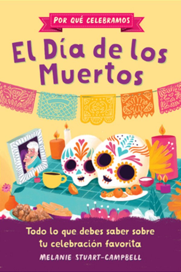 Por Qué Celebramos El Día De Los Muertos: Todo Lo Que Debes Saber Sobre Tu Celebración Favorita-..