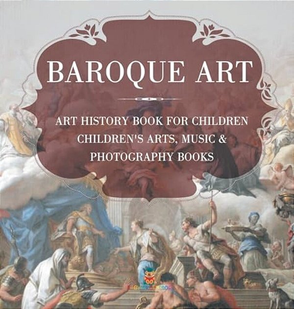 Baroque Art - Art History Book For Children Children's Arts, Music & Photography Books-..