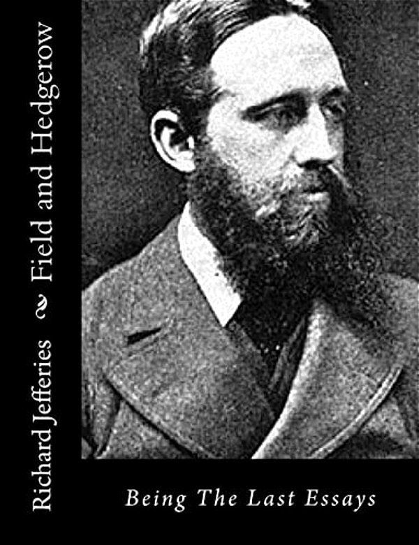 Field And Hedgerow: Being The Last Essays-..