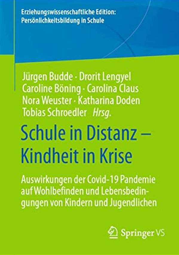 Schule In Distanz - Kindheit In Krise: Auswirkungen Der Covid-19 Pandemie Auf Wohlbefinden Und Lebensbedingungen Von Kindern Und Jugendlichen-..