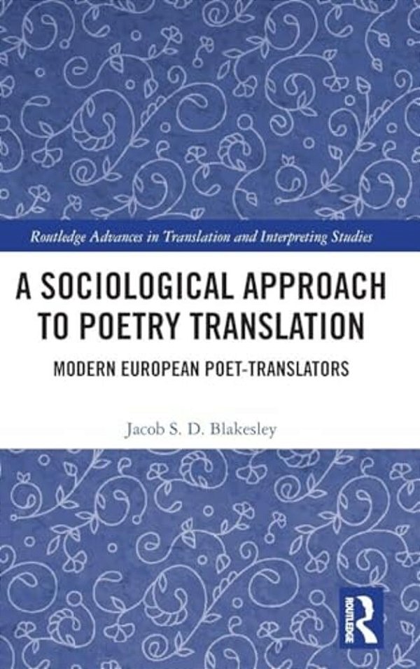 A Sociological Approach To Poetry Translation: Modern European Poet-Translators-..