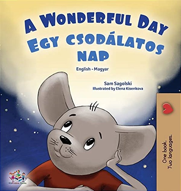A Wonderful Day (English Hungarian Bilingual Book For Kids)-..