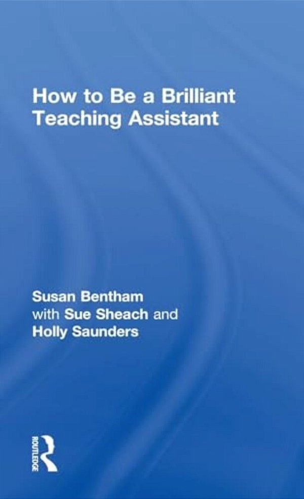 How To Be A Brilliant Teaching Assistant-..