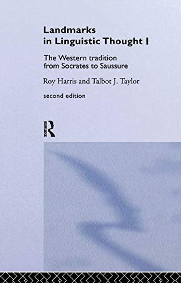 Landmarks In Linguistic Thought Volume I: The Western Tradition From Socrates To Saussure-..