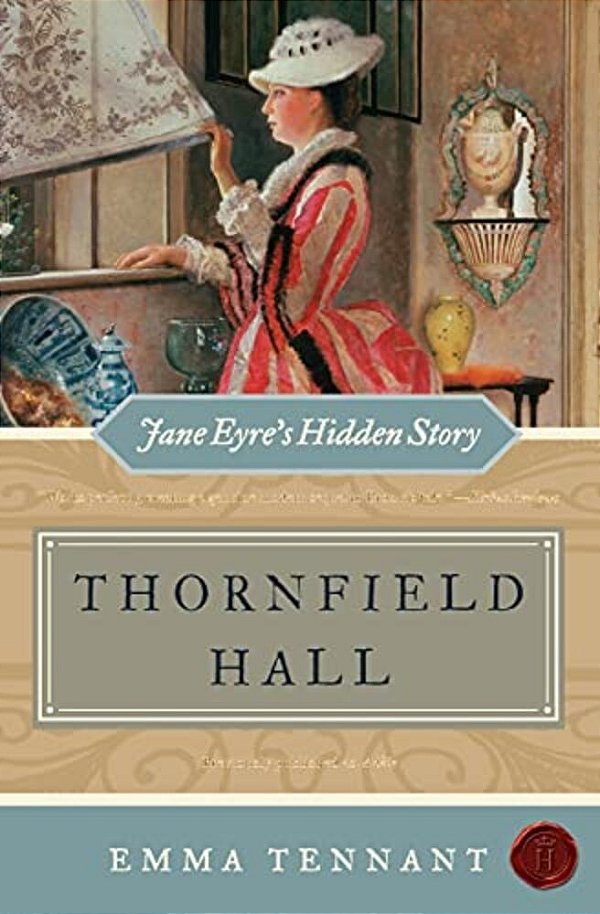 Thornfield Hall: Jane Eyre's Hidden Story-..