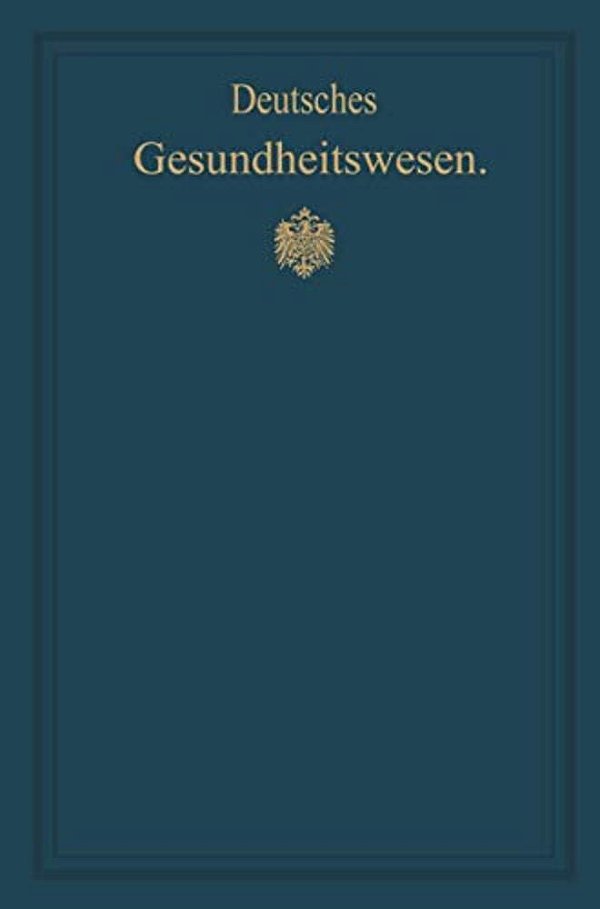 Deutsches Gesundheitswesen: Festschrift Zum X. Internationalen Medizinischen Kongress-..