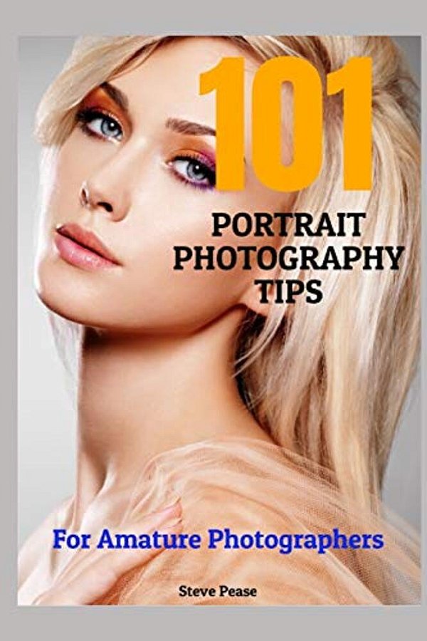 101 Portrait Photography Tips: For Amateur Photographers-..