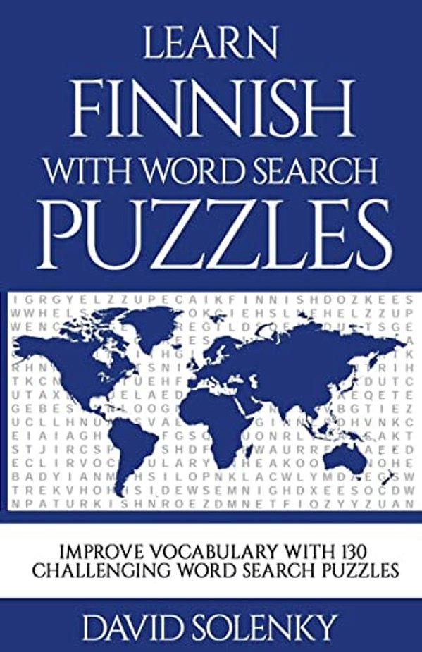 Learn Finnish With Word Search Puzzles: Learn Finnish Language Vocabulary With Challenging Word Find Puzzles For All Ages-..