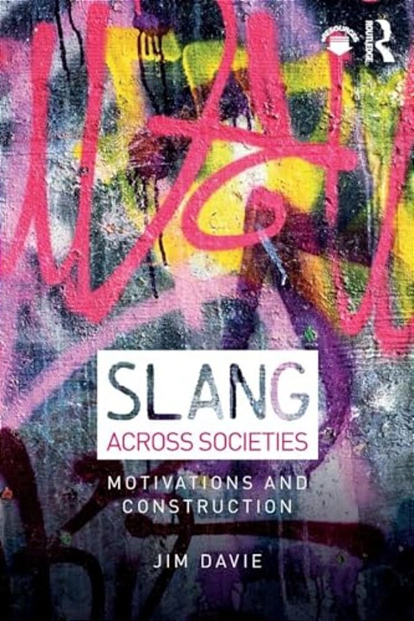 Slang Across Societies: Motivations And Construction-..
