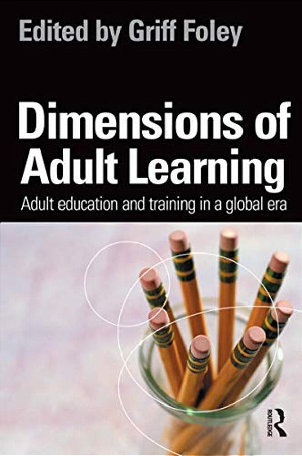 Dimensions Of Adult Learning: Adult Education And Training In A Global Era-..