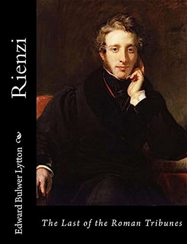 Rienzi: The Last Of The Roman Tribunes-..