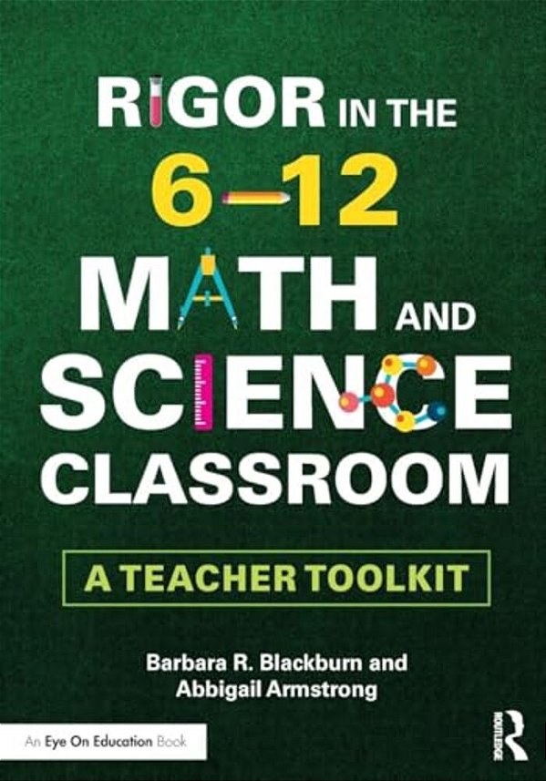 Rigor In The 6-12 Math And Science Classroom: A Teacher Toolkit-..