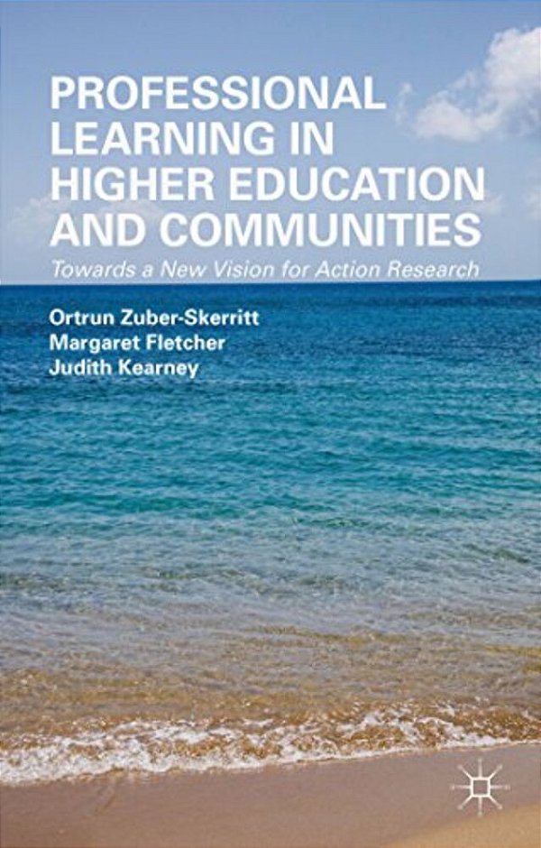 Professional Learning In Higher Education And Communities: Towards A New Vision For Action Research-..