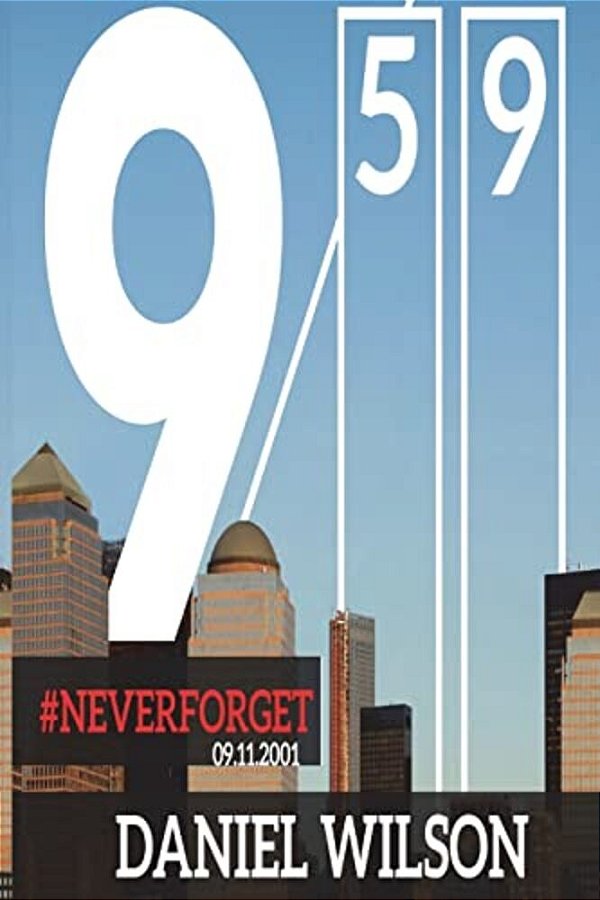 Never Forget 9: 59: (09/11/2001 Event Based On A True Story)-..