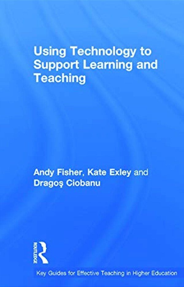 Using Technology To Support Learning And Teaching-..