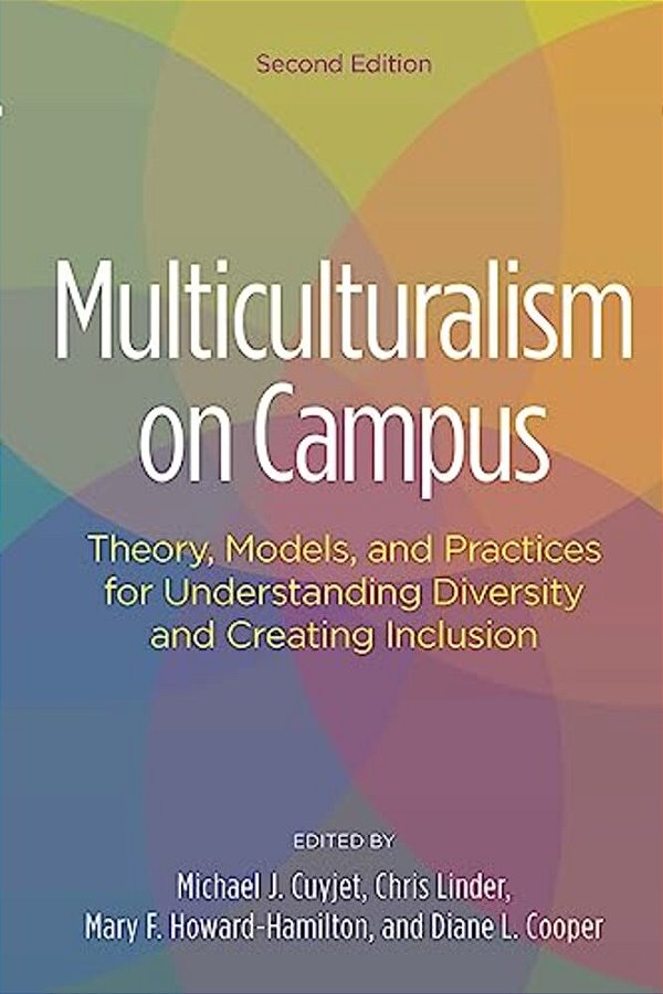 Multiculturalism On Campus: Theory, Models, And Practices For Understanding Diversity And Creating Inclusion-..