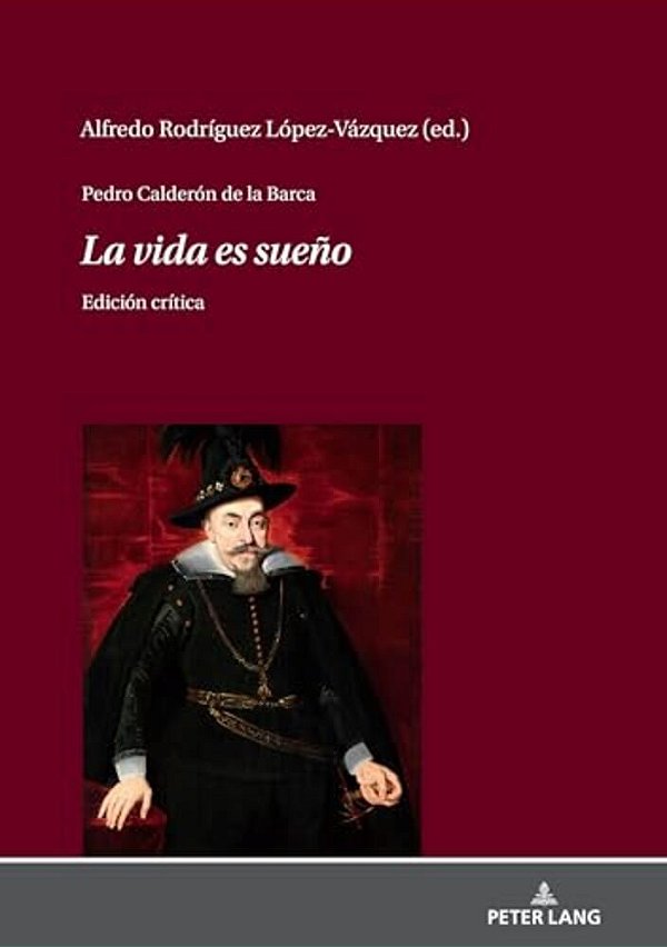 Pedro Calderón De La Barca - La Vida ES Sueño: Edición Crítica-..