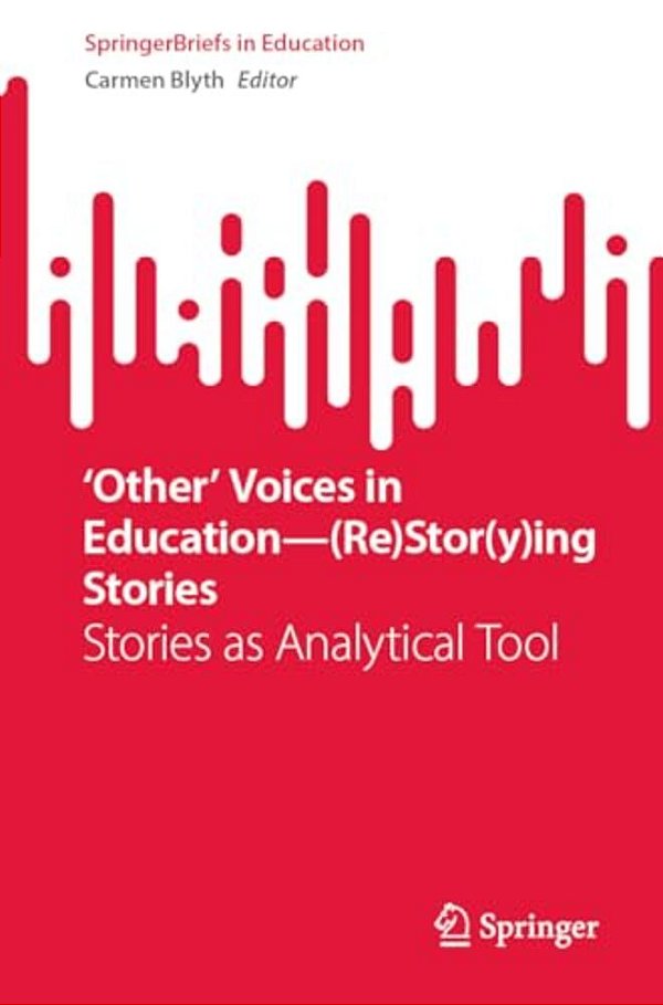 'Other' Voices In Education--(re)stor(y)ing Stories: Stories As Analytical Tool-..