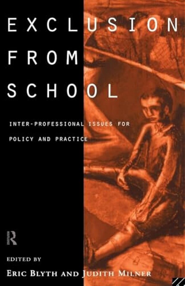 Exclusion From School: Multi-Professional Approaches To Policy And Practice-..