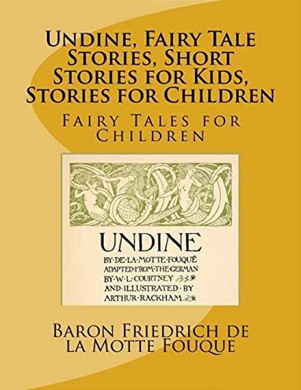 Undine, Fairy Tale Stories, Short Stories For Kids, Stories For Children: Fairy Tales For Children-..