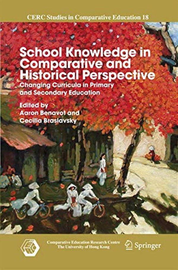 School Knowledge In Comparative And Historical Perspective: Changing Curricula In Primary And Secondary Education-..