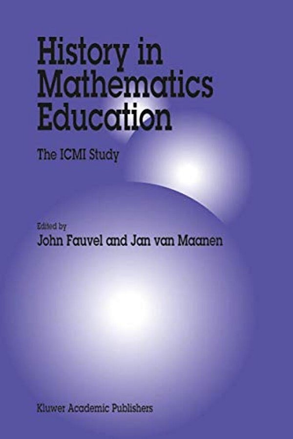 History In Mathematics Education: The Icmi Study-..