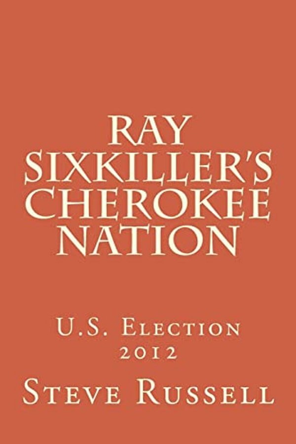 Ray Sixkiller's Cherokee Nation: U. S. Election 2012-..