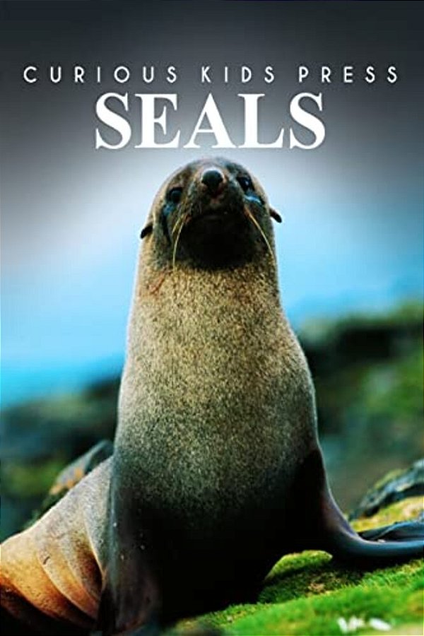 Seals - Curious Kids Press: Kids Book About Animals And Wildlife, Children's Books 4-6-..