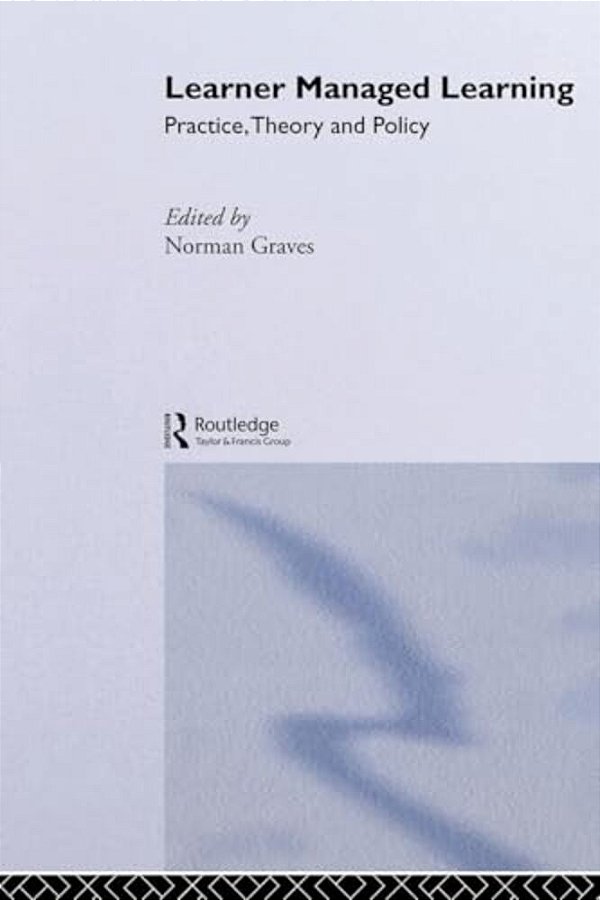 Learner Managed Learning: Practice, Theory And Policy-..