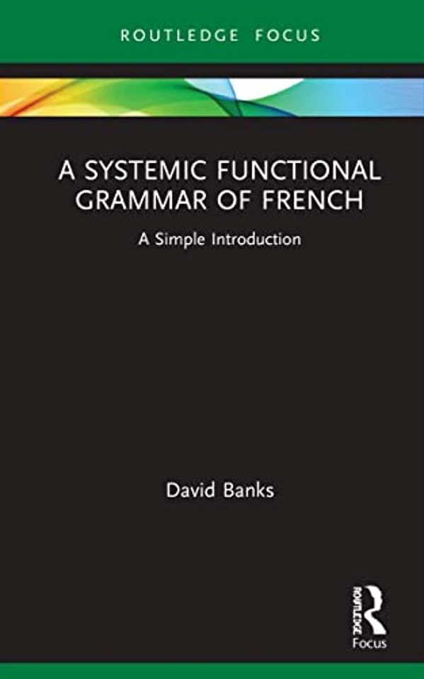 A Systemic Functional Grammar Of French: A Simple Introduction-..