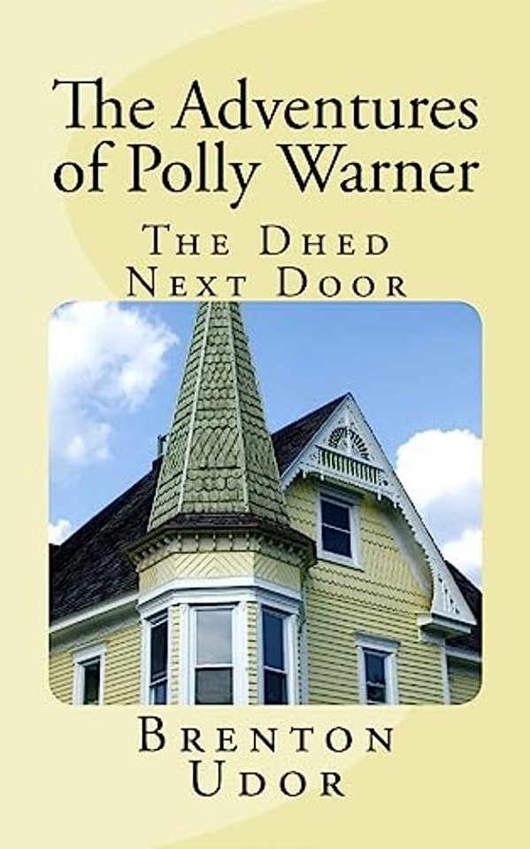 The Dhed Next Door: The Adventures Of Polly Warner-..