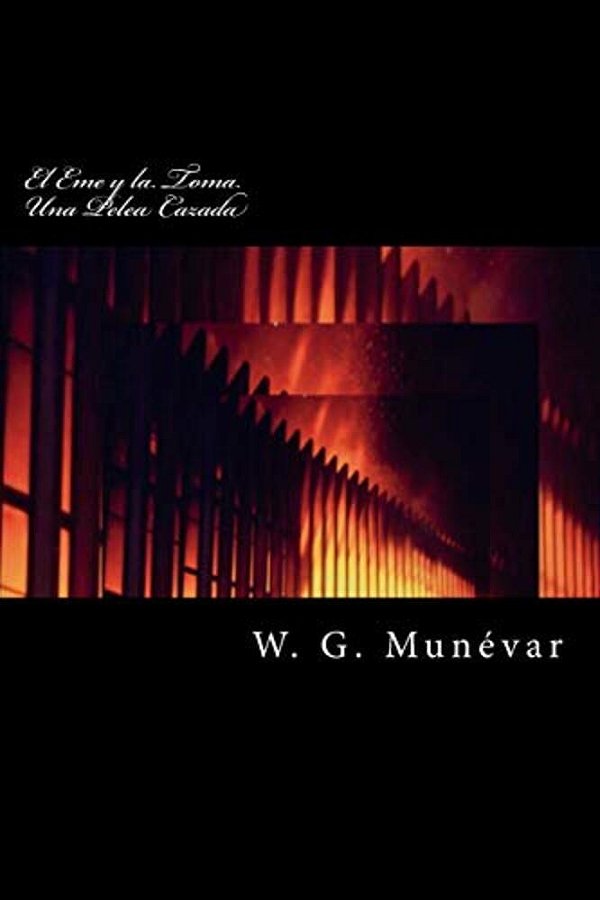 El Eme Y La Toma - Una Pelea Cazada -: Basado En Hechos Reales-..